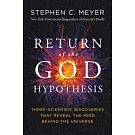 Return of the God Hypothesis: Three Scientific Discoveries That Reveal the Mind Behind the Universe