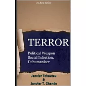 Terror: Political Weapon, Social Infection, Dehumaniser