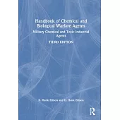 Handbook of Chemical and Biological Warfare Agents: Military Chemical and Toxic Industrial Agents