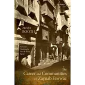 The Career and Communities of Zaynab Fawwaz: Feminist Thinking in Fin-De-Siècle Egypt