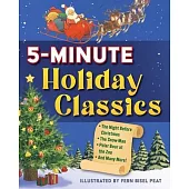 5-Minute Holiday Classics: The Night Before Christmas, the Snow-Man, Polar Bear at the Zoo, and Many More!