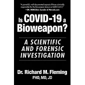 Is Covid-19 a Bioweapon?: A Scientific and Forensic Investigation