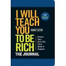 I Will Teach You to Be Rich: The Journal: Dream Your Rich Life, Then Make It Happen