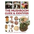 The Mushroom Guide & Identifier: An Expert A-Z to Identifying, Picking and Using Wild Mushrooms