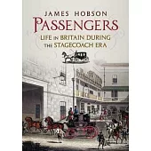 Passengers: Life in Britain During the Stagecoach Era