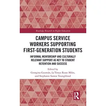 Campus Service Workers Supporting First-Generation Students: Informal Mentorship and Culturally Relevant Support as Key to Student Retention and Succe