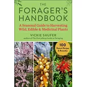 The Forager’s Handbook: A Seasonal Guide to Harvesting Wild, Edible & Medicinal Plants