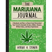 The Marijuana Journal: A Notebook and Diary to Record (and Remember) Your Favorite Cannabis Strains, Edibles, Recipes, Brilliant Ideas, and H