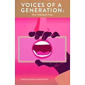 Voices of a Generation: Three Millennial Plays