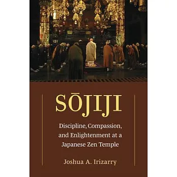 Sojiji, 94: Discipline, Compassion, and Enlightenment at a Japanese Zen Temple