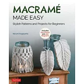 Macrame Made Easy: Stylish Patterns and Projects for Beginners (Over 550 Photos and 200 Diagrams)