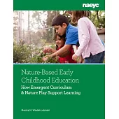 Nature-Based Early Childhood Education: How Emergent Curriculum and Nature Play Support Learning