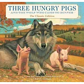 Three Hungry Pigs and the Wolf Who Came to Dinner: The Classic Edition