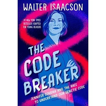 The code breaker : Jennifer Doudna and the race to understand our genetic code