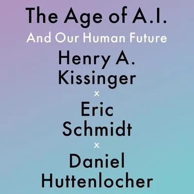 The Age of A.I. Lib/E: And Our Human Future