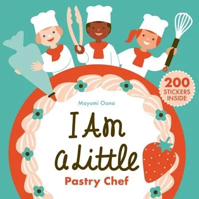 Little Professionals: I Am a Little Pastry Chef (Careers for Kids)
