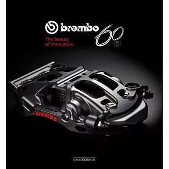 Brembo 60: 1961-2021 the Beauty of Innovation