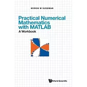 Practical Numerical Mathematics with Matlab: A Workbook