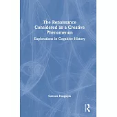 The Renaissance Considered as a Creative Phenomenon: An Exploration in Cognitive History
