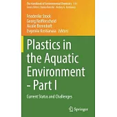 Plastics in the Aquatic Environment - Part I: Current Status and Challenges