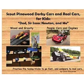 Scout Pinewood Derby Cars and Real Cars, for Kids: Dad, Sir Isaac Newton, and Me