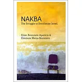 Nakba: The Struggle to Decolonise Israel