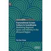 Transnational Screen Culture in Scandinavia: Mediating Regional Space and Identity in the ØResund Region