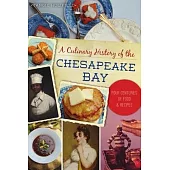 A Culinary History of the Chesapeake Bay: Four Centuries of Food and Recipes