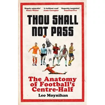 Thou Shall Not Pass: The Anatomy of Football’’s Centre-Half