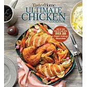 Taste of Home Ultimate Chicken Cookbook: Amp Up Your Poultry Game with More Than 300 Finger Licking Chicken Dishes