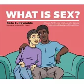 What Is Sex?: A Guide for People with Autism, Special Educational Needs and Disabilities