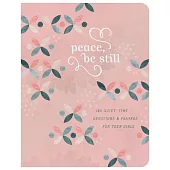 Peace, Be Still (Teen Girls): 180 Quiet-Time Devotions and Prayers for Teen Girls