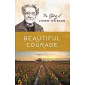 Women of Courage: Corrie Ten Boom: Extreme Bravery When Faced with Evil