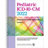 Pediatric ICD-10-CM: A Manual for Provider Based Coding 2022, 7th Ed