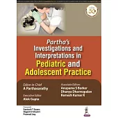 Partha’’s Investigations and Interpretations in Pediatric and Adolescent Practice