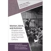 Women, Work, and Activism: Chapters of an Inclusive History of Labor in the Long Twentieth Century