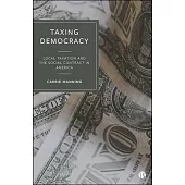 Taxing Democracy: Local Taxation and the Social Contract in America