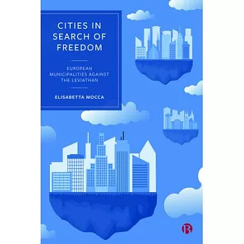 Cities in Search of Freedom: European Municipalities Against the Leviathan