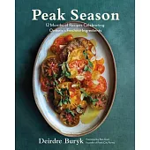 Peak Season: 12 Months of Recipes Celebrating Ontario’’s Freshest Ingredients