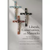 Liberals, Conservatives, and Mavericks in the Christian Churches of Eastern Europe Since 1980: A Festschrift for Sabrina P. Ramet