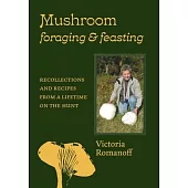 Mushroom Memoirs of a Tattered Tatar: With Advice and Recipes for Mushroom Hunters