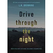Drive Through the Night: Poems on Emptiness, Eclipse and Becoming Wild