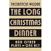 The Long Christmas Dinner and Other Plays in One Act