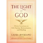 The Light of God: Divine Locutions on Evil, Karma, Reincarnation, and Healing