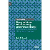 Rivalry and Group Behavior Among Consumers and Brands: Comparisons in and Out of the Sport Context