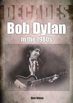 Bob Dylan in the 80s: Decades