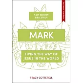 Mark: Following Jesus in All of Life