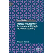 Professional Identity Development Through Incidental Learning: A Theoretical Framework for Teacher Education, Based on Lived Experiences
