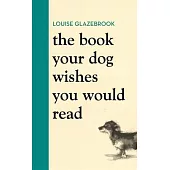 The Book Your Dog Wishes You Would Read