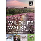 Wildlife Walks: Great Days Out at More Than 500 of the Uk’s Top Nature Reserves